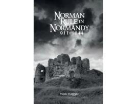 Livro norman rule in normandy, 911-1144 de mark hagger (inglês)