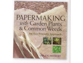 Livro papermaking with garden plants and common weeds: an eco-friendly approach de helen hiebert (inglês)