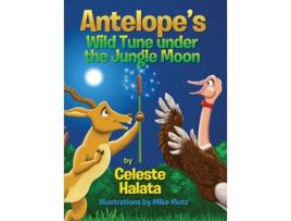 Livro antelope's wild tune under the jungle moon de celeste halata (inglês)
