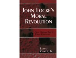 Livro john locke's moral revolution de zinaich, s., jr. (inglês)