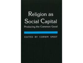 Livro religion as social capital de edited by corwin e smidt (inglês)