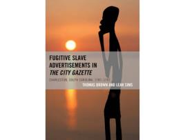Livro fugitive slave advertisements in the city gazette de thomas brown,leah sims (inglês)