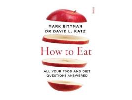 Livro how to eat de mark bittman,dr david l. katz (inglês)