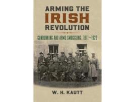 Livro arming the irish revolution de w. h. kautt (inglês)