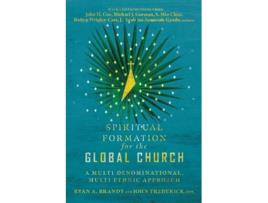 Livro spiritual formation for the global church - a multi-denominational, multi-ethnic approach de ryan a. brandt,john frederick (inglês)