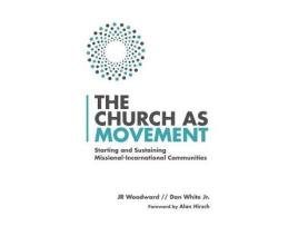 Livro the church as movement - starting and sustaining missional-incarnational communities de jr woodward,dan white jr.,alan hirsch (inglês)