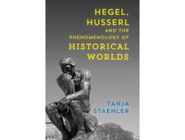 Livro hegel, husserl and the phenomenology of historical worlds de tanja staehler (inglês)