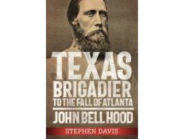 Livro texas brigadier to the fall of atlanta de stephen davis (inglês)