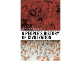 Livro a people's history of civilization de john zerzan (inglês)