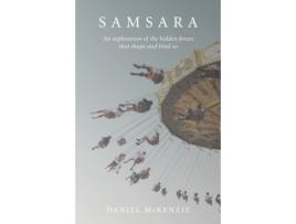 Livro samsara - an exploration of the hidden forces that shape and bind us de daniel mckenzie (inglês)