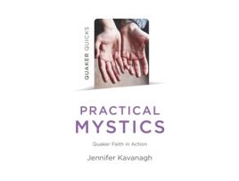 Livro quaker quicks - practical mystics de jennifer kavanagh (inglês)