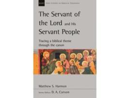 Livro the servant of the lord and his servant people: tracing a biblical theme through the canon de matthew s. harmon (inglês)