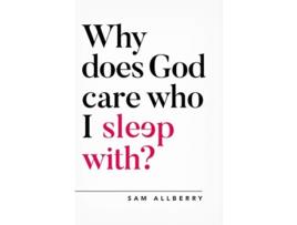 Livro why does god care who i sleep with? de sam allberry (inglês)