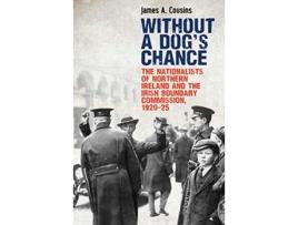 Livro without a dog's chance de james cousins (inglês)