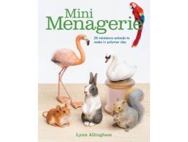 Livro mini menagerie: 20 miniature animals to make in polymer clay de lynn allingham (inglês)