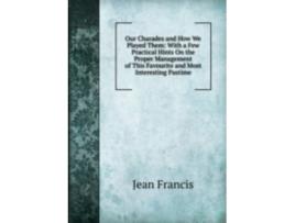 Livro our charades and how we played them de jean francis (inglês)