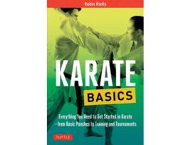 Livro karate basics: everything you need to get started in karate - from basic punches to training and tournaments de robin rielly (inglês)