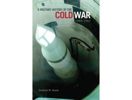 Livro a military history of the cold war, 1944-1962 de jonathan m. house (inglês)