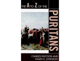 Livro the a to z of the puritans de charles pastoor,galen k. johnson (inglês)