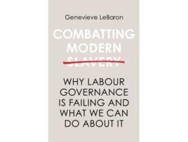 Livro combatting modern slavery - why labour governance is failing and what we can do about it de g lebaron (inglês)