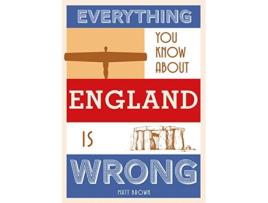 Livro everything you know about england is wrong de matt brown (inglês)