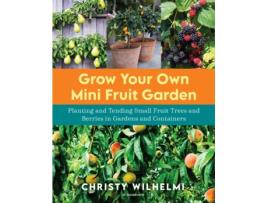 Livro grow your own mini fruit garden de christy wilhelmi (inglês)