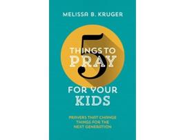 Livro 5 things to pray for your kids de melissa b kruger (inglês)