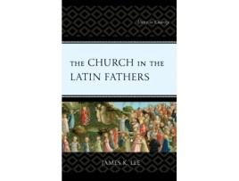 Livro the church in the latin fathers de james k. lee (inglês)