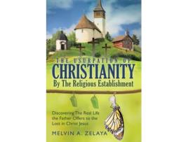 Livro the usurpation of christianity by the religious establishment de melvin a zelaya (inglês)