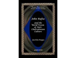 Livro john rufus and the world vision of anti-chalcedonian culture de jan-eric steppa (inglês)