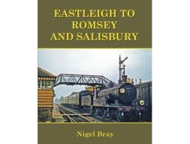 Livro eastleigh to romsey and salisbury de nigel bray (inglês)