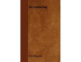 Livro on conducting de felix weingartner (inglês)