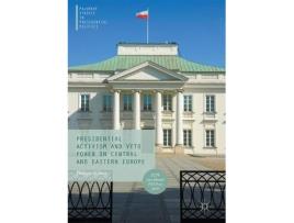 Livro presidential activism and veto power in central and eastern europe de philipp koeker (inglês)