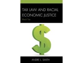 Livro tax law and racial economic justice de andre l. smith (inglês)