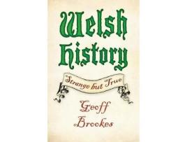 Livro welsh history: strange but true de geoff brookes (inglês)