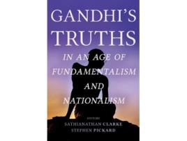 Livro gandhi's truths in an age of fundamentalism and nationalism de edited by sathianathan clarke , edited by stephen pickard (inglês)