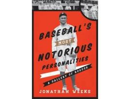 Livro baseball's most notorious personalities de jonathan weeks (inglês)