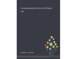 Livro communicating the past in the digital age de sebastian hageneuer (inglês)