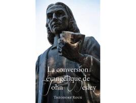 Livro la conversion vang lique de john wesley de theodore roux (francês)