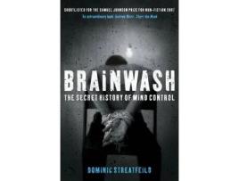 Livro brainwash: the secret history of mind control de dominic streatfeild (inglês)