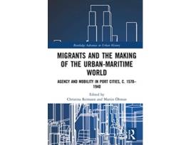 Livro migrants and the making of the urban-maritime world de edited by martin oehman edited by christina reimann (inglês)