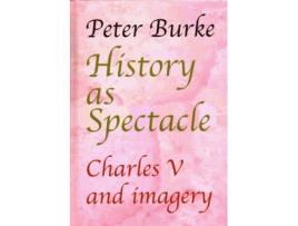 Livro history as spectacle de peter burke (inglês)