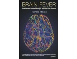 Livro brain fever: how vaccines prevent meningitis and other killer diseases de richard moxon (inglês)