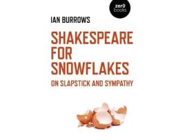 Livro shakespeare for snowflakes - on slapstick and sympathy de ian burrows (inglês)