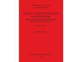 Livro Echanges et contacts le long du Nil et de la Mer Rouge dans l'epoque protohistorique (IIIe et IIe millenaires avant J.-C.) (Francês)