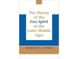 Livro heresy of the free spirit in the later middle ages, the de robert e. lerner (inglês)