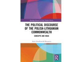 Livro the political discourse of the polish-lithuanian commonwealth de grzeskowiak-krwawicz, anna (polish academy of sciences, poland) (inglês)