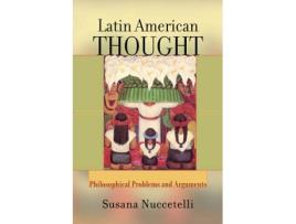 Livro latin american thought: philosophical problems and arguments de nuccetelli, susana (st. cloud state university, usa) (inglês)