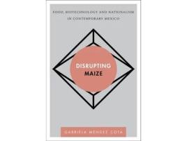 Livro disrupting maize de gabriela mendez cota (inglês)