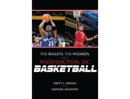 Livro the bullets, the wizards, and washington, dc, basketball de brett l. abrams,raphael mazzone (inglês)